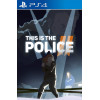 This is The Police 2 PS4